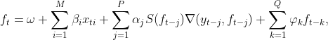 f_{t} = + _{i=1}^M _i x_{ti} + _{j=1}^P _j S(f_{t - j}) (y_{t - j}, f_{t - j}) + _{k=1}^Q _k f_{t-k},