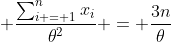frac{sum_{i = 1}^{n}x_{i}}{theta^{2}} = frac{3n}{theta}