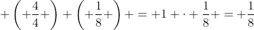 (4/4)(1/8) = 1 × 1/8 = 1/8