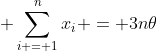 sum_{i = 1}^{n}x_{i} = {3n}{theta}