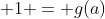 1 = g(a)