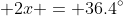 2x = 36.4°