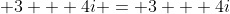 3 + 4i = 3 + 4i