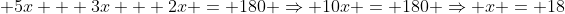 5x + 3x + 2x = 180 ⇒ 10x = 180 ⇒ x = 18