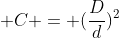 png.image?\dpi{110}%20C%20=%20(\frac{D}{d})^2