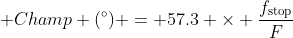 png.image?\dpi{110}%20Champ%20(\degree)%20=%2057.3%20\times%20\frac{f_\text{stop}}{F}