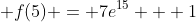 f(5) = 7e^15 + 1