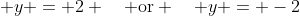 y = 2 or y = -2