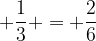 1/3 = 2/6
