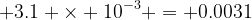 3.1 × 10^-3 = 0.0031