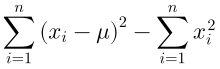 \sum_{i=1}^{n}(x_i-\mu)^2-\sum_{i=1}^{n}x_i^2
