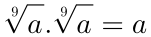 \sqrt[9]{a}.\sqrt[9]{a}=a