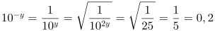 10^{-y}=\frac{1}{10^y}=\sqrt{\frac{1}{10^{2y}}}=\sqrt{\frac{1}{25}}=\frac15=0,2