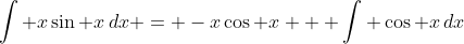 x\sin x = -x\cos x + \int \cos x\,dx