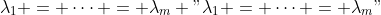 \lambda_1 = \cdots = \lambda_m