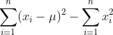 \sum_{i=1}^{n}(x_i-\mu)^2-\sum_{i=1}^{n}x_i^2