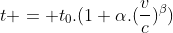 t = t_{0}.(1+\alpha.(\frac{v}{c})^{\beta})