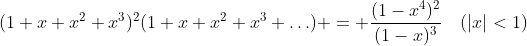 [tex](1+x+x^2+x^3)^2(1+x+x^2+x^3+\ldots) = \frac{(1-x^4)^2}{(1-x)^3}\quad(|x|<1)[/tex]