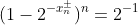 [tex](1-2^{-x_n^\pm})^n=2^{-1}[/tex]