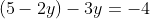 (5-2y)-3y=-4