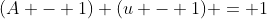 [tex](A - 1) (u - 1) = 1[/tex]