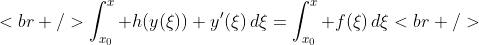 [tex]<br />\int_{x_0}^x h(y(\xi)) y'(\xi)\,d\xi=\int_{x_0}^x f(\xi)\,d\xi<br />[/tex]
