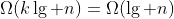 [tex]\Omega(k\lg n)=\Omega(\lg n)[/tex]