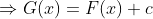 \Rightarrow{G(x)}=F(x)+c