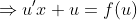 \Rightarrow{u'x+u=f(u)}