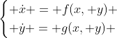 \begin{cases} \dot{x} = f(x, y) \\ \dot{y} = g(x, y) \end{cases}