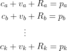 \begin{aligned} c_a + v_a & + R_a = p_a& \\ c_b + v_b &+ R_b = p_b& \\ \vdots \\ c_k + v_k &+ R_k = p_k &\\\end{aligned}