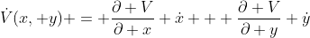 \dot{V}(x, y) = \frac{\partial V}{\partial x} \dot{x} + \frac{\partial V}{\partial y} \dot{y}