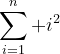 \sum_{i=1}^{n} i^2