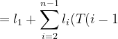 = l_1 + \sum_{i=2}^{n-1}l_i(T(i-1)+1) + l_n(T(n-1)+1) = T(n-1) + l_n(T(n-1)+1)