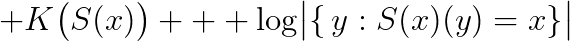 K(S(x)) + log|{y : S(x)(y)=x}|