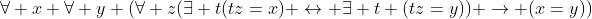 [tex]\forall x \forall y (\forall z(\exists t(tz=x) \leftrightarrow \exists t (tz=y)) \rightarrow (x=y))[/tex]