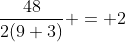 png.latex?\frac{48}{2(9+3)}%20=%202