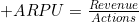 ARPU=\frac{Revenue}{Actions}