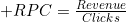 RPC=\frac{Revenue}{Clicks}