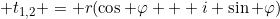 [tex]\inline t_{1,2} = r(\cos \varphi + i \sin \varphi)[/tex]