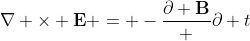 [tex]\nabla \times \mathbf{E} = -\frac{\partial \mathbf{B}} {\partial t}[/tex]