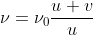 [tex]\nu=\nu_0\frac{{u}+{v}}{u}[/tex]