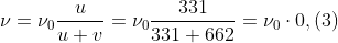 [tex]\nu=\nu_0\frac{u}{{u}+{v}}=\nu_0\frac{331}{331+662}=\nu_0\cdot0,(3)[/tex]