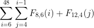 [tex]\sum_{i=6}^{48}\sum_{j=4}^{i-1}F_{8,6}(i) F_{12,4}(j)[/tex]