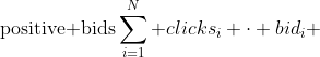 \begin{align*}bid_i & \ge 0 &&\text{positive bids}\\\sum_{i=1}^N clicks_i \cdot bid_i & \le d&&\text{budget constraint}\end{align*}