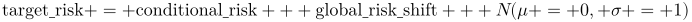 texttarget_risk = textconditional_risk + textglobal_risk_shift + N(mu = 0, sigma = 1)