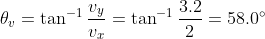 \theta_v=\tan^{-1}\frac{v_y}{v_x}=\tan^{-1}\frac{3.2}{2}=58.0\degree