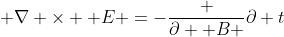 [tex]{\displaystyle \nabla \times \mathbf {E} =-{\frac {\partial \mathbf {B} }{\partial t}}[/tex]