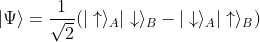 Ψ = (|↑⟩A |↓⟩B - |↓⟩A |↑⟩B)/√2