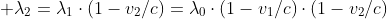 [tex] \lambda_2=\lambda_1\cdot(1-v_2/c)=\lambda_0\cdot(1-v_1/c)\cdot(1-v_2/c)[/tex]